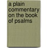 A Plain Commentary On The Book Of Psalms door John James Henry and Parker