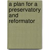 A Plan For A Preservatory And Reformator door Uk Cranfield School Of Management) Fielding John (Cranfield School Of Management