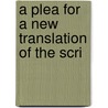 A Plea For A New Translation Of The Scri by Unknown