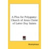 A Plea For Polygamy: Church Of Jesus Chr by Unknown