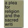 A Plea For Religion And The Sacred Writi by David Simpson