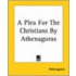 A Plea For The Christians By Athenagoras