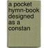 A Pocket Hymn-Book Designed As A Constan