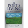 A Poet's Living: (Opus Three) by Andrew Taafee