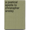 A Poetical Epistle To Christopher Anstey door W. H 1734 Roberts
