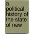 A Political History Of The State Of New