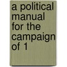 A Political Manual For The Campaign Of 1 door Samuel A. McPhetres