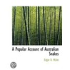 A Popular Account Of Australian Snakes door Edgar R. Waite