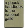 A Popular Handbook To The National Galle by Sir Edward Tyas Cook