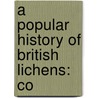 A Popular History Of British Lichens: Co by Unknown