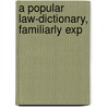 A Popular Law-Dictionary, Familiarly Exp door Thomas Edlyne Tomlins