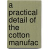 A Practical Detail Of The Cotton Manufac door James Montgomery