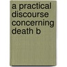 A Practical Discourse Concerning Death B door Onbekend