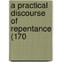 A Practical Discourse Of Repentance (170