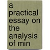 A Practical Essay On The Analysis Of Min door Onbekend