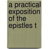 A Practical Exposition Of The Epistles T door Onbekend