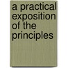 A Practical Exposition Of The Principles door Henry Arthur Smith