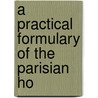 A Practical Formulary Of The Parisian Ho door F-S 1797-1866 Ratier