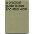 A Practical Guide To Iron And Steel Work