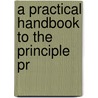 A Practical Handbook To The Principle Pr by Charles Eyre Pascoe