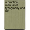 A Practical Manual Of Typography And Ref door Arthur Oldfield