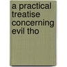A Practical Treatise Concerning Evil Tho door Onbekend