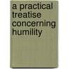 A Practical Treatise Concerning Humility door Onbekend