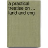 A Practical Treatise On ... Land And Eng door Henry S. Merrett