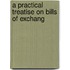 A Practical Treatise On Bills Of Exchang