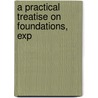 A Practical Treatise On Foundations, Exp door William Macfarland Patton