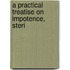 A Practical Treatise On Impotence, Steri