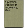 A Practical Treatise On Impotence, Steri door Samuel Weissell Gross