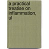 A Practical Treatise On Inflammation, Ul door James Henry Bennet