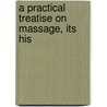 A Practical Treatise On Massage, Its His door Douglas Graham