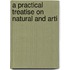 A Practical Treatise On Natural And Arti