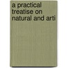 A Practical Treatise On Natural And Arti door Henry Reid