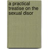 A Practical Treatise On The Sexual Disor door Bukk G. Carleton