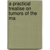 A Practical Treatise On Tumors Of The Ma door Samuel Weissell Gross