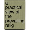 A Practical View Of The Prevailing Relig by William Wilberforce
