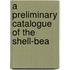A Preliminary Catalogue Of The Shell-Bea