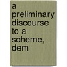A Preliminary Discourse To A Scheme, Dem door Onbekend