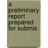 A Preliminary Report Prepared For Submis door Onbekend