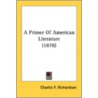 A Primer Of American Literature (1878) door Onbekend