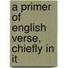 A Primer Of English Verse, Chiefly In It door Hiram Corson