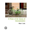 A Primer Of The Science Of International door Wilbur Fisk Crafts