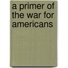 A Primer Of The War For Americans by James William White