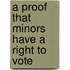 A Proof That Minors Have A Right To Vote
