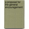A Proposal For The General Encouragement by Samuel Madden