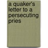 A Quaker's Letter To A Persecuting Pries door Dr Watts Richard