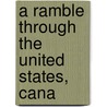 A Ramble Through The United States, Cana by Unknown
